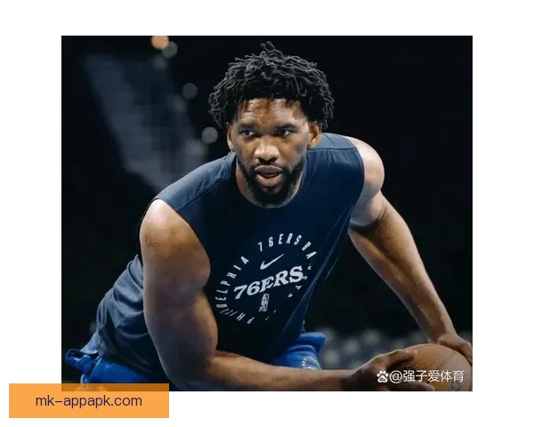 复出火力全开恩比德狂砍35分出手信心十足